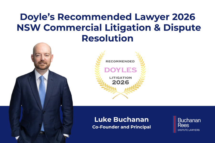Buchanan Rees Dispute Lawyers and Luke Buchanan recognised in Doyle’s Guide 2026 NSW Commercial Litigation & Dispute Resolution Rankings.